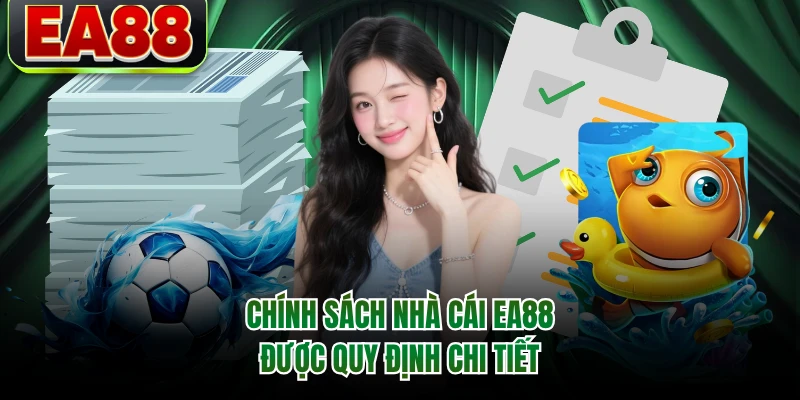 Chính sách nhà cái EA88 được quy định chi tiết