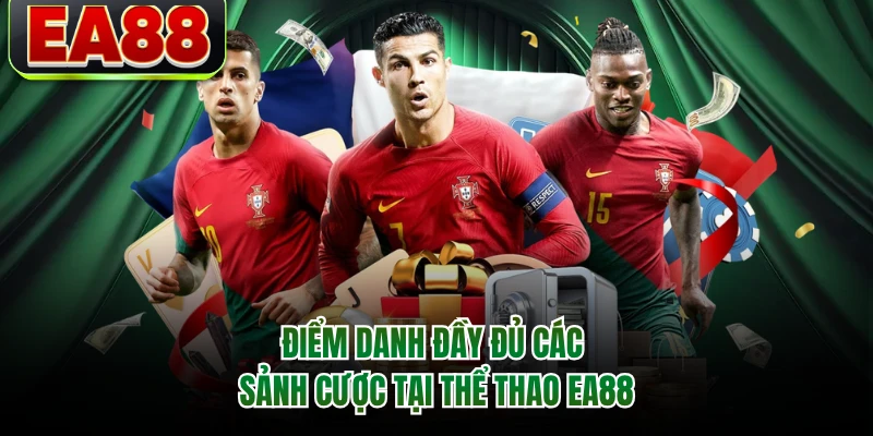 Điểm danh đầy đủ các sảnh cược tại thể thao EA88