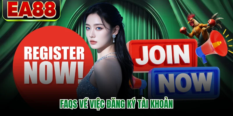 Faqs về việc đăng ký tài khoản