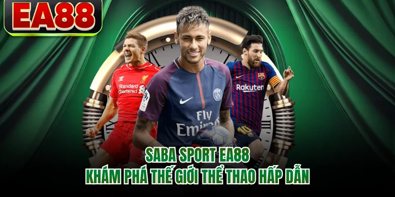 Saba Sport EA88 - Khám Phá Thế Giới Thể Thao Hấp Dẫn