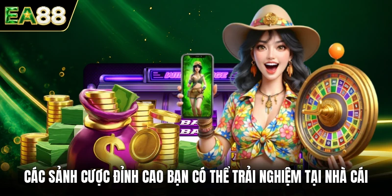 Các sảnh cược đỉnh cao bạn có thể trải nghiệm tại nhà cái EA88